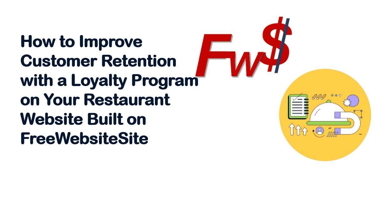 How to Improve Customer Retention with a Loyalty Program on Your Restaurant Website Built on FreeWebsiteSite